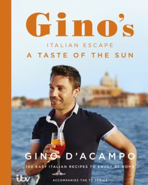 Cover for Gino D'Acampo · A Taste of the Sun: Gino's Italian Escape (Book 2) - Gino's Italian Escape (Hardcover Book) (2014)