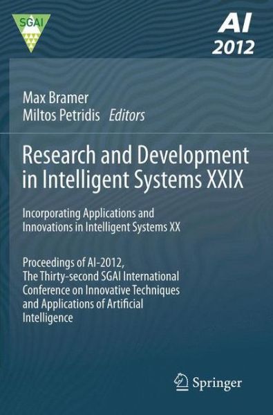 Cover for Max Bramer · Research and Development in Intelligent Systems XXIX: Incorporating Applications and Innovations in Intelligent Systems XX Proceedings of AI-2012, The Thirty-second SGAI International Conference on Innovative Techniques and Applications of Artificial Inte (Paperback Book) [2012 edition] (2012)