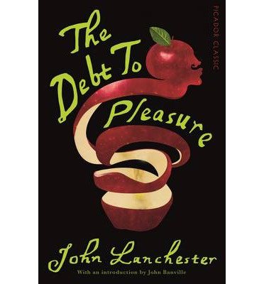 Cover for John Lanchester · The Debt To Pleasure - Picador Classic (Paperback Book) [Main Market Ed. edition] (2015)
