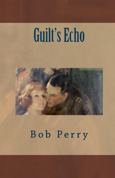 Cover for Bob Perry · Guilt's Echo (Taschenbuch) (2010)