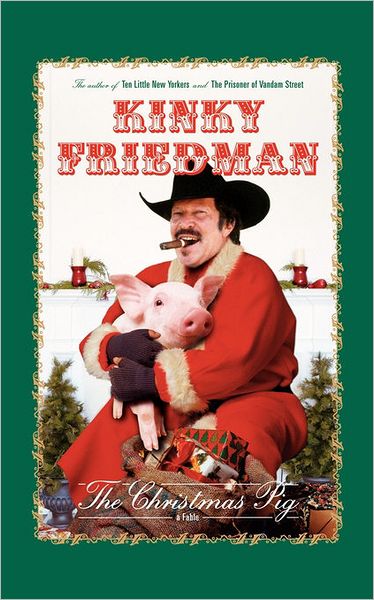 The Christmas Pig: A Fable - Kinky Friedman - Libros - Simon & Schuster - 9781451643381 - 1 de marzo de 2011