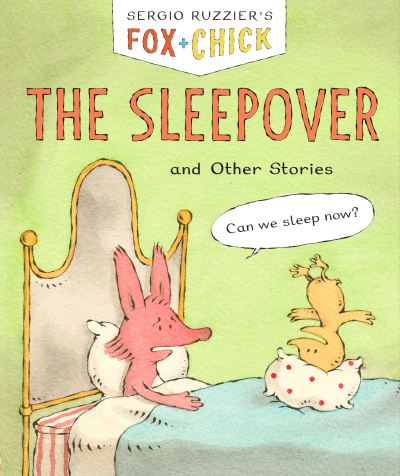 Fox + Chick: The Sleepover: and Other Stories - Sergio Ruzzier - Książki - Chronicle Books - 9781452183381 - 24 czerwca 2021