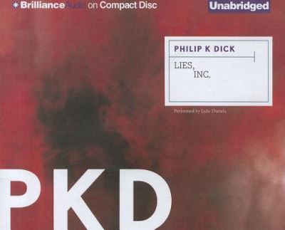 Lies, Inc. - Philip K. Dick - Music - Brilliance Audio - 9781455814381 - October 18, 2011