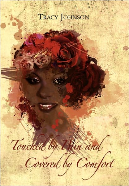 Cover for Tracy Johnson · Touched by Pain and Covered by Comfort (Hardcover Book) (2011)