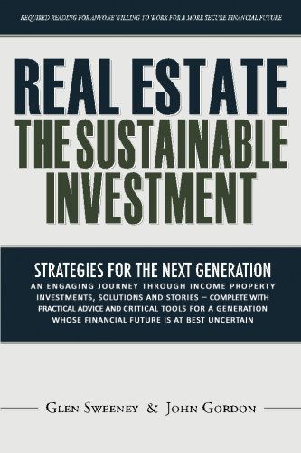 Real Estate: the Sustainable Investment: Strategies for the Next Generation - John Gordon - Books - CreateSpace Independent Publishing Platf - 9781460933381 - April 16, 2011