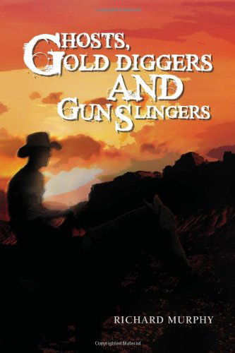 Cover for Richard Murphy · Ghosts, Gold Diggers and Gun Slingers (Paperback Book) (2011)