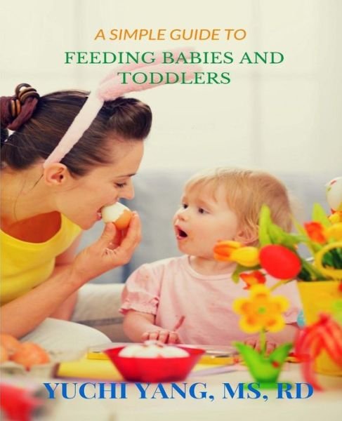 Cover for Yuchi Yang Ms Rd · A Simple Guide to Feeding Babies and Toddlers (Paperback Book) (2012)
