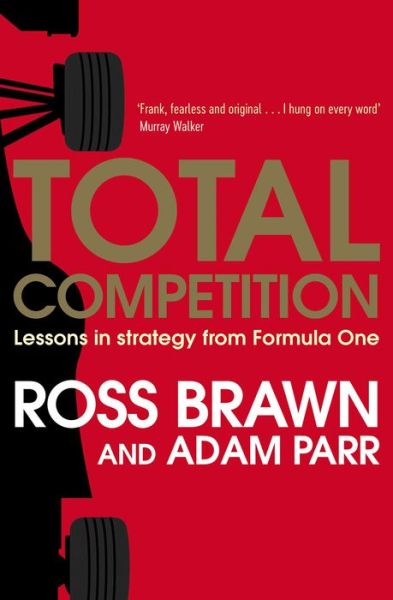 Total Competition: Lessons in Strategy from Formula One - Ross Brawn - Livros - Simon & Schuster Ltd - 9781471162381 - 29 de junho de 2017