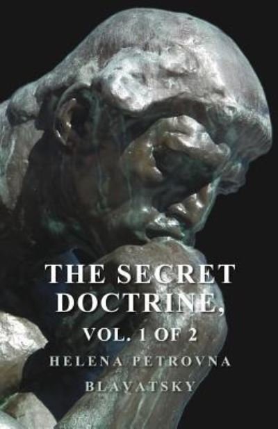 The Secret Doctrine - The Synthesis of Science, Religion, and Philosophy - Volume I. Cosmogenesis, Section II. - Helena Petrovna Blavatsky - Books - White Press - 9781473324381 - February 11, 2015