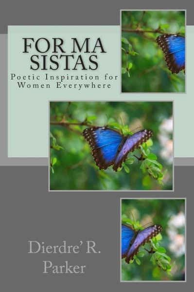 Cover for Dierdre' R. Parker · For Ma Sistas: Poetic Inspiration for Women Everywhere (Paperback Book) [Lrg edition] (2012)