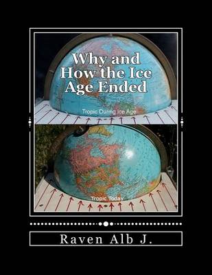 Cover for Raven Alb J · Why and How the Ice Age Ended: and the True History of the Pontic (White) Race (Paperback Book) (2012)