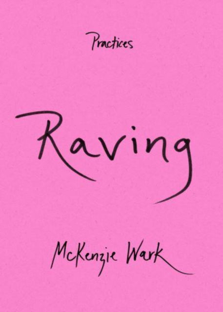 Cover for McKenzie Wark · Raving - Practices (Paperback Book) (2023)