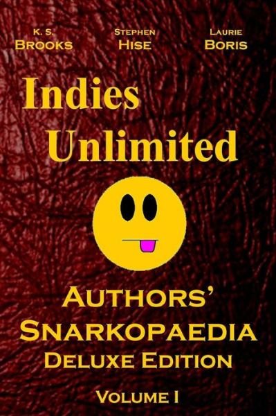 Cover for K S Brooks · Indies Unlimited: Authors' Snarkopaedia Volume 1 Deluxe Edition (Paperback Book) (2013)