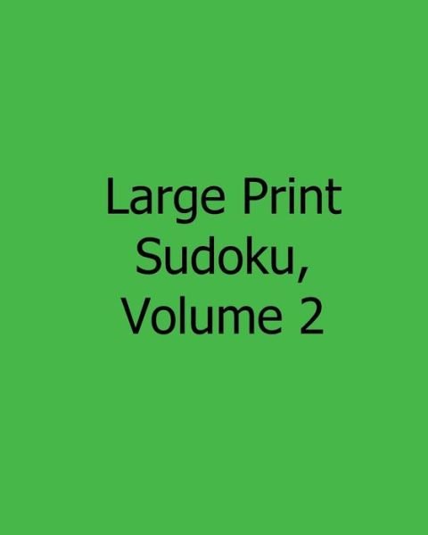 Cover for Sam Taylor · Large Print Sudoku, Volume 2: 80 Easy to Read, Large Print Sudoku Puzzles (Pocketbok) [Act Lrg edition] (2013)