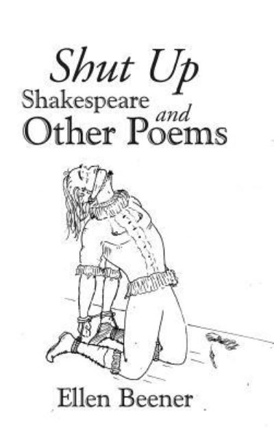 Cover for Ellen Beener · Shut Up Shakespeare and Other Poems (Hardcover Book) (2018)