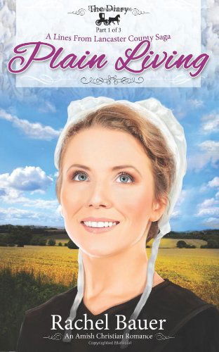 Cover for Rachel Bauer · Plain Living: the Diary 1 - a Lines from Lancaster County Saga (Paperback Book) (2013)