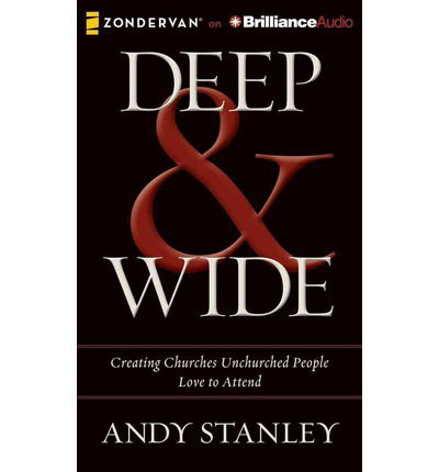 Cover for Andy Stanley · Deep &amp; Wide: Creating Churches Unchurched People Love to Attend (MP3-CD) [Mp3 Una edition] (2014)