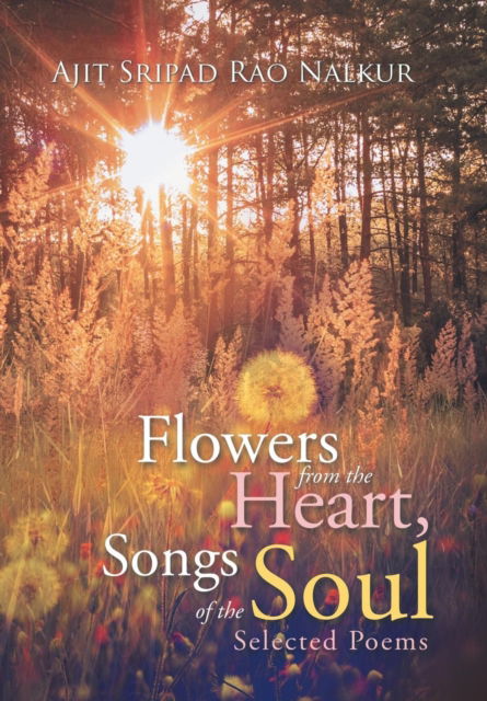 Cover for Ajit Sripad Rao Nalkur · Flowers from the Heart, Songs of the Soul (Hardcover Book) (2015)