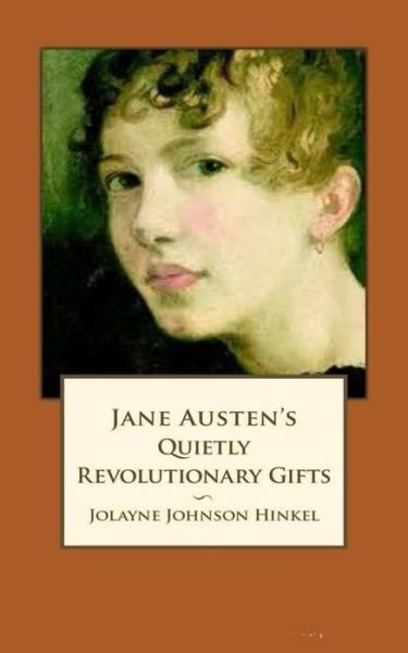 Cover for Jolayne Johnson Hinkel · Jane Austen's Quietly Revolutionary Gifts (Pocketbok) (2013)