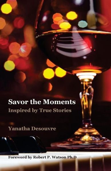 Cover for Yanatha Desouvre · Savor the Moments: Inspired by True Stories (Paperback Book) (2014)