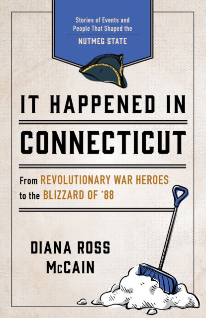Cover for Diana Ross McCain · It Happened in Connecticut: Stories of Events and People That Shaped Nutmeg State History - It Happened In Series (Paperback Book) [Second edition] (2023)