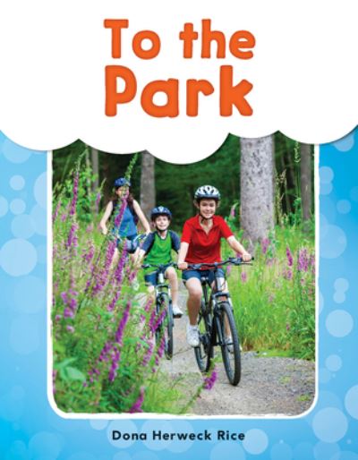 To the Park - Dona Herweck Rice - Książki - Teacher Created Materials, Inc - 9781493898381 - 3 października 2018