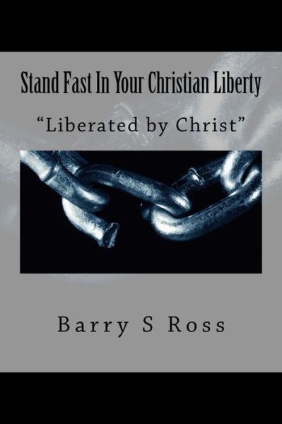 Cover for Barry S Ross · Stand Fast in Your Christian Liberty: (Paperback Book) (2014)