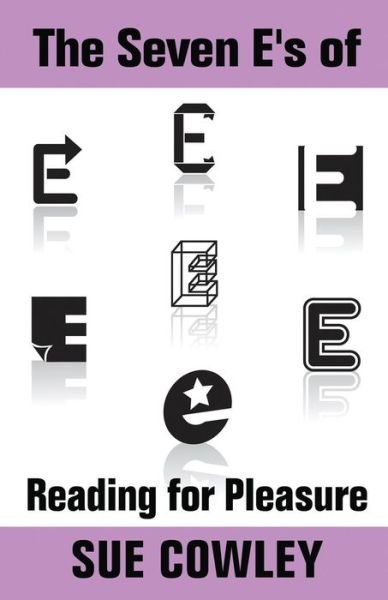 Cover for Sue Cowley · The Seven E's of Reading for Pleasure (Paperback Book) (2014)