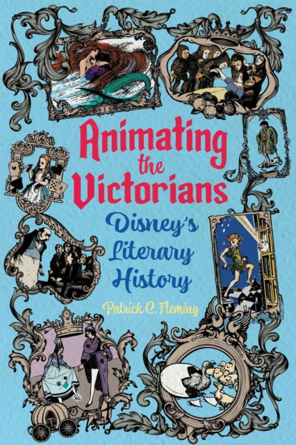 Cover for Patrick C. Fleming · Animating the Victorians: Disney's Literary History - Children's Literature Association Series (Paperback Book) (2025)