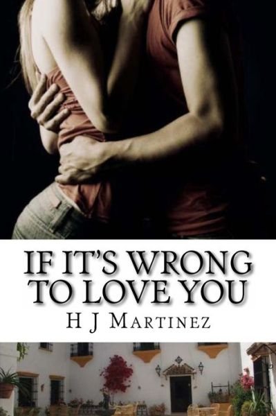 Cover for H J Martinez · If It's Wrong to Love You (Pocketbok) (2014)