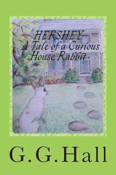 Cover for Ms G G Hall · Hershey- a Tale of a Curious House Rabbit (Paperback Bog) (2014)