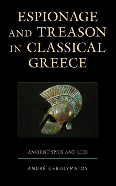 Cover for Andre Gerolymatos · Espionage and Treason in Classical Greece: Ancient Spies and Lies (Gebundenes Buch) (2019)