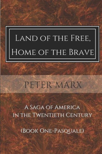 Cover for Peter Marx · Land of the Free, Home of the Brave: A Saga of America in the Twentieth Century - Pasquale (Taschenbuch) (2014)