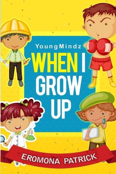 Cover for Eromona Patrick · Youngmindz When I Grow Up (Pocketbok) (2014)