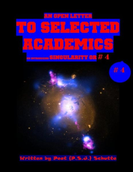 Cover for Schutte, Peet (P S J ) · An Open Letter to Selected Academics # 4: Discovering Singularity (Paperback Book) (2014)