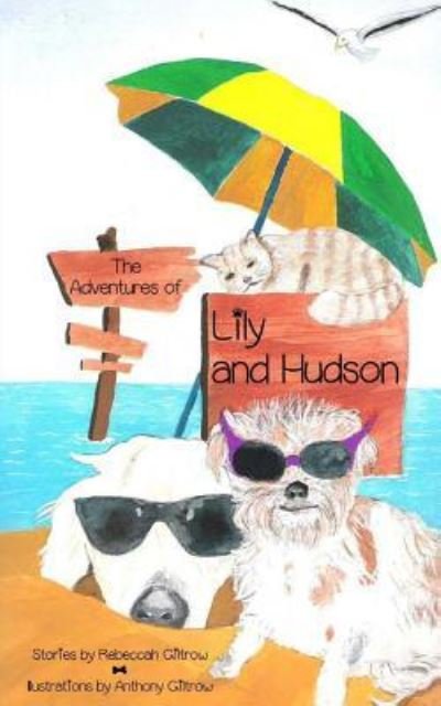 The Adventures of Lily and Hudson - Rebeccah Giltrow - Livros - Createspace - 9781500510381 - 26 de outubro de 2014