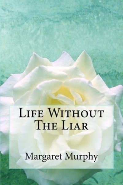 Cover for Margaret Murphy · Life Without The Liar (Paperback Book) (2014)