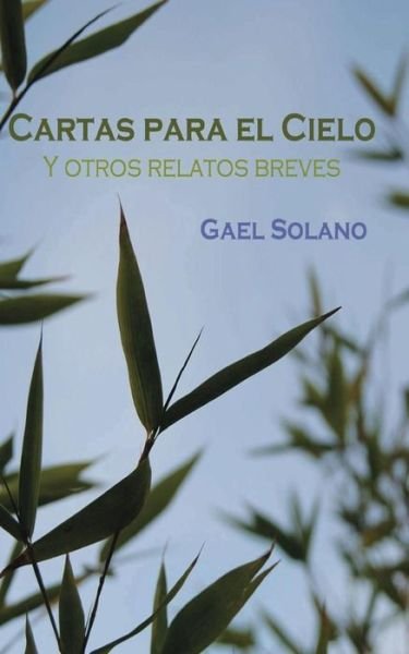 Cover for Gael Solano · Cartas Para El Cielo Y Otros Relatos Breves: Edicion Bolsillo (Pocketbok) (2014)