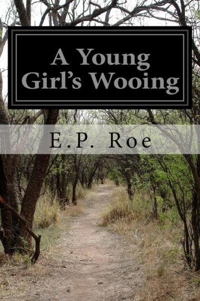 Cover for E P Roe · A Young Girl's Wooing (Paperback Book) (2014)