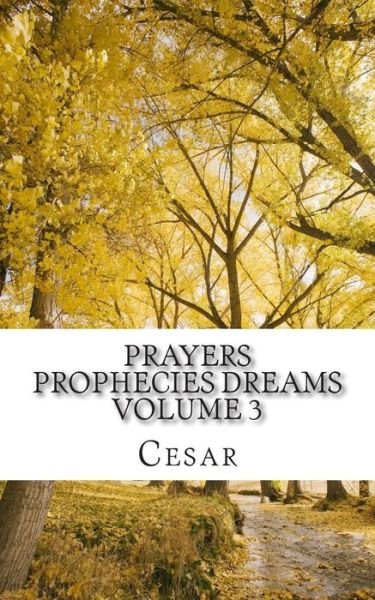 Cover for Cesar · Prayers Prophecies Dreams: Volume Three (Paperback Bog) (2015)