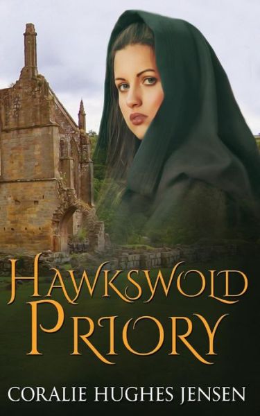 Cover for Coralie Hughes Jensen · Hawkswold Priory (Paperback Book) (2015)