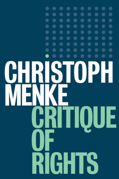 Cover for Christoph Menke · Critique of Rights (Hardcover Book) (2020)