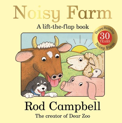 Noisy Farm: A lift-the-flap book - Rod Campbell - Bøker - Pan Macmillan - 9781509898381 - 9. januar 2020