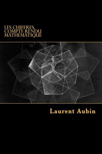 Cover for Laurent J C Aubin · Les Chiffres,: Compte Rendu Mathematique (Paperback Book) (2015)