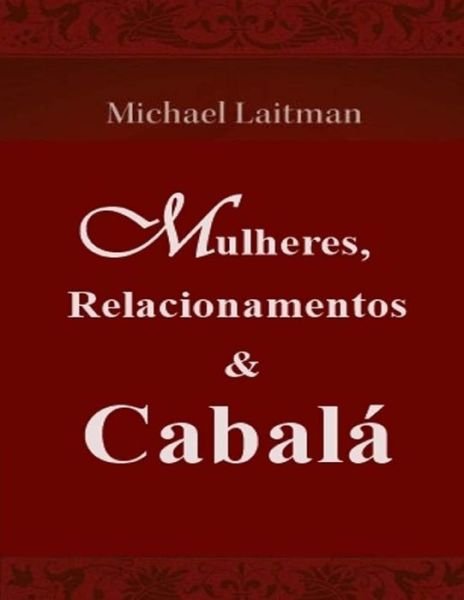 Cover for Michael Laitman · Mulheres, Relacionamentos &amp; Cabala (Pocketbok) (2015)
