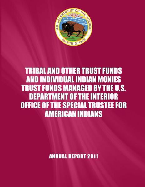 Cover for U S Department of the Interior · Tribaland and Other Trust Funds and Individual Indian Monies Trust Funds Managed by the U.s. Department of the Interior Office of the Special Trustee (Paperback Book) (2015)