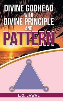 Divine Godhead with Divine Principle and Pattern - L O Lawal - Livros - WestBow Press - 9781512755381 - 14 de setembro de 2016