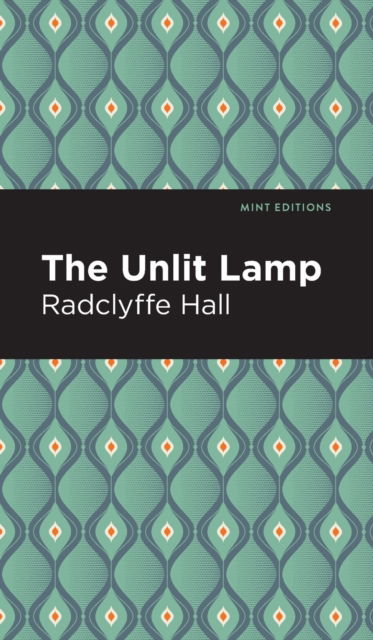 The Unlit Lamp - Mint Editions - Radclyffe Hall - Books - Mint Editions - 9781513208381 - September 23, 2021