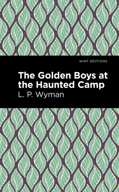 Cover for L. P. Wyman · The Golden Boys at the Haunted Camp - Mint Editions (Paperback Book) (2021)