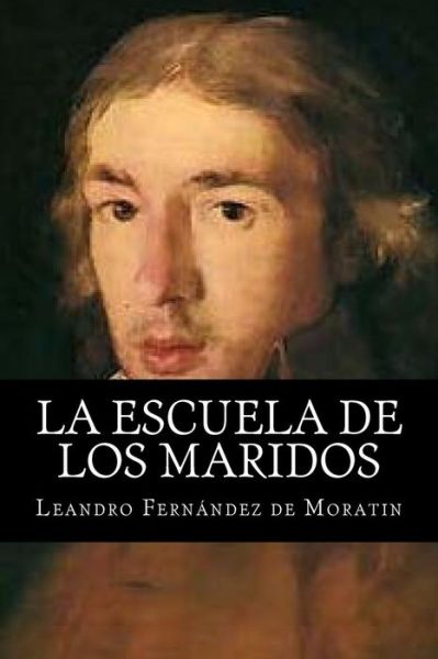 La Escuela De Los Maridos - Leandro Fernandez De Moratin - Books - Createspace - 9781515134381 - July 18, 2015